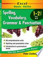 Spelling, vocabulary, grammar and punctuation. Peter M. Clutterbuck. Years 1-2, ages 6-8 /