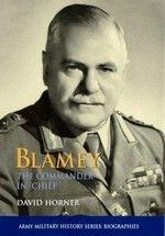 Blamey : the Commander-in-Chief / David Horner.