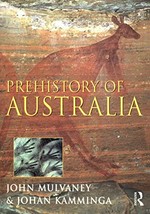 Prehistory of Australia / John Mulvaney & Johan Kamminga.