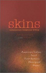 Skins : contemporary indigenous writing / compiled by Kateri Akiwenzie-Damm and Josie Douglas.