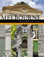 Melbourne secrets : culture, cuisine, fashion, interiors / Stephen Crafti.