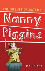 Nanny Piggins and the pursuit of justice / R.A. Spratt.