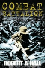 Combat battalion : the Eighth Battalion in Vietnam / Robert A. Hall.