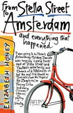 From Stella Street to Amsterdam : and everything that happened / Elizabeth Honey.