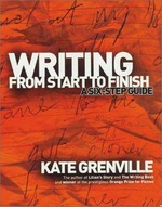 Writing from start to finish : a six-step guide / Kate Grenville.