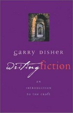 Writing fiction : an introduction to the craft / Garry Disher.