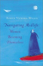 Navigating midlife : women becoming themselves / Robyn Vickers-Willis.