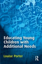 Educating young children with additional needs / Louise Porter.