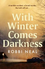 With winter comes darkness / Robbi Neal.