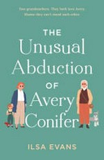 The unusual abduction of Avery Conifer / Ilsa Evans.