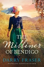 The milliner of Bendigo / Darry Fraser.