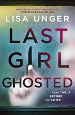 Last girl ghosted / Lisa Unger.