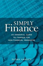 Simply finance : an essential guide to finance for non-financial managers / Susan Hansen.
