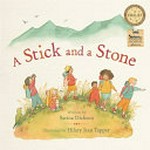 A stick and a stone / written by Sarina Dickson ; illustrated by Hilary Jean Tapper.
