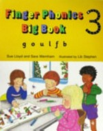 Finger phonics big book. Sue Lloyd and Sara Wernham ; illustrated by Lib Stephen. 3 /