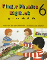 Finger phonics big book. Sue Lloyd and Sara Wernham ; illustrated by Lib Stephen. 6 /