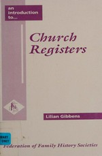 An introduction to-- church registers / Lilian Gibbens.