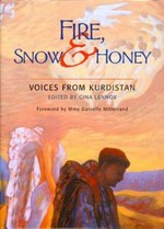 Fire, snow and honey : voices from Kurdistan / edited by Gina Lennox ; with a foreword by Danielle Mitterand.
