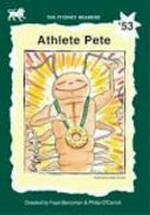 Athlete Pete / created by Faye Berryman & Philip O'Carroll ; illustrated by Elise Fowler.