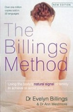 The Billings method : using the body's natural signal of fertility to achieve or avoid pregnancy / Evelyn Billings and Ann Westmore.