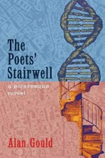 The poets' stairwell : a picaresque novel / Alan Gould.