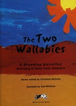 The two wallabies : a Dreaming narrative / belonging to Henry Cook Jakamarra ; series edited by Christine Nicholls ; assisted by Sue Williams.