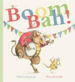 Boom bah! / written by Phil Cummings ; illustrated by Nina Rycroft.
