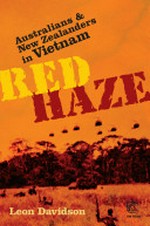 Red haze : Australians & New Zealanders in Vietnam / Leon Davidson.