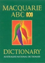 Macquarie ABC dictionary : Australia's national dictionary / edited by J.R.L. Bernard ... [et al.].
