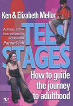 Teen stages : how to guide their journey to adulthood / Ken & Elizabeth Mellor.