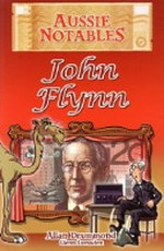 John Flynn / written by Allan Drummond ; illustrated by Glenn Lumsden.