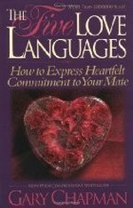 The five love languages : how to express heartfelt commitment to your mate / Gary Chapman