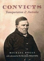 Convicts : transportation & Australia / Michael Bogle.