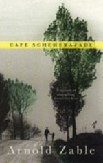 Cafe Scheherazade / Arnold Zable.