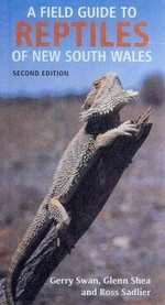 A field guide to reptiles of New South Wales / Gerry Swan, Glenn Shea and Ross Sadlier.