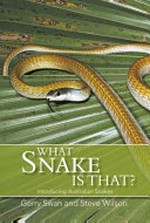 What snake is that? : introducing Australian snakes / Gerry Swan and Steve Wilson.