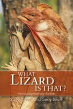 What lizard is that? : introducing Australian lizards / Steve Wilson and Gerry Swan.