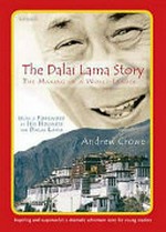 The Dalai Lama story : the making of a world leader / written and illustrated by Andrew Crowe.