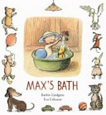 Max's bath / by Barbro Lindgren ; illustrated by Eva Eriksson.