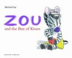 Zou and the box of kisses / Michel Gay.