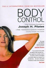 Body control : using techniques developed by Joseph H. Pilates / Lynne Robinson, Gordon Thomson.