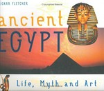 Ancient Egypt : life, myth and art / Joann Fletcher.