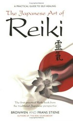 The Japanese art of Reiki / Bronwen and Frans Stiene.