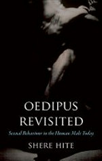 Oedipus revisited : sexual behaviour in the human male today / Shere Hite.