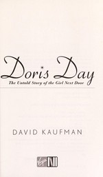 Doris Day : the untold story of the girl next door / David Kaufman.