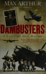 Dambusters : a landmark oral history / Max Arthur ; foreword by Stephen Fry
