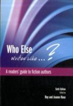 Who else writes like-- ? : a readers' guide to fiction authors / edited by Roy and Jeanne Huse.