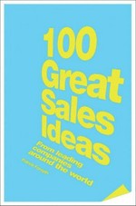 100 great sales ideas : from leading companies around the world / Patrick Forsyth.