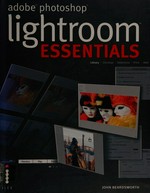 Adobe Photoshop Lightroom essentials / John Beardsworth.