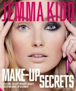 Jemma Kidd make-up secrets : solutions to every woman's beauty issues and make-up dilemmas / [Jemma Kidd] ; photographer, Vikki Grant ; text, Zia Mattocks.